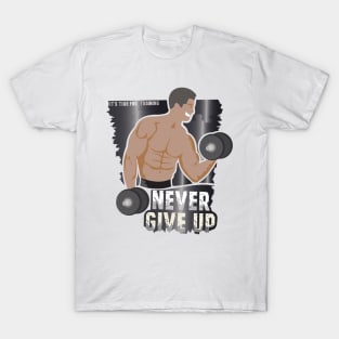 Never give up T-Shirt